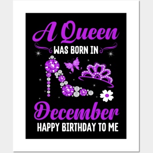A Queen Was Born In December Happy Birthday To Me Posters and Art